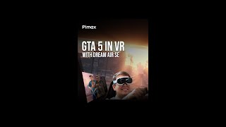 Pimax Dream Air SE | GTA 5 in VR looks amazing