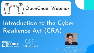 OpenChain Webinar - Introduction to the Cyber Resilience Act (CRA)