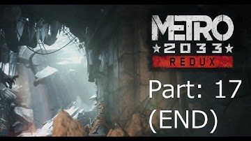 Metro 2033: Redux - Playthrough Part: 17(END) - The Tower