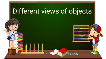 Different views of objects | Part 1/3 | English | Class 3