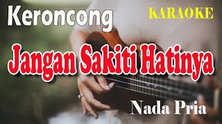 JANGAN SAKITI HATINYA KERONCONG ll KARAOKE KERONCONG ll IIS SUGIANTO ll NADA PRIA FIS=DO