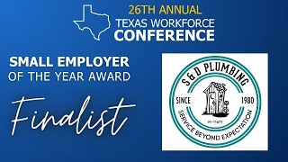 S & D Plumbing | Small Employer of the Year Finalist | Texas Workforce Conference 2023