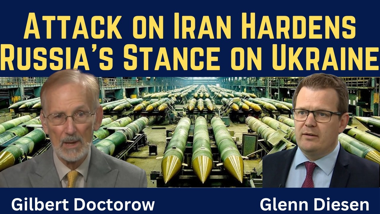 Gilbert Doctorow: Attack on Iran Hardens Russia's Stance on Ukraine