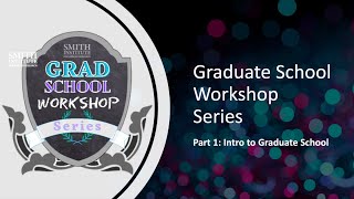 Grad School Workshop Series: Intro to Graduate School