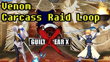 [GGXX#R] Venom Carcass Raid Loop