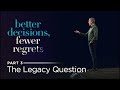 Better Decisions Fewer Regrets - Part 3