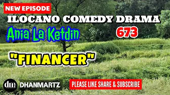 NEW EPISODE | FINANCER | ANIA LA KETDIN 673 | ILOCANO COMEDY DRAMA | DHANMARTZ 