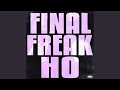 Final freak ho okay