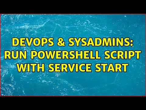 DevOps & SysAdmins: Run PowerShell script with Service Start (2 Solutions!!)