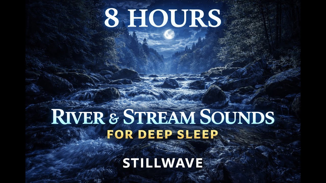 Stillwave • River & Stream Sounds for Deep Sleep (8 Hours) | Black Screen | No Talking