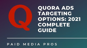 Quora Ads Targeting Options in 2021