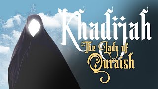 Khadijah: The Lady of Quraish - Full Documentary