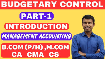 Budgetary Control |Part-1 | Management Accounting | B.Com P/H), M.Com, CA, CMA, CS