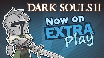 New on Extra Play: Dark Souls II - Side Quest Returns!