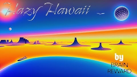 Hazy Hawaii by Brain Reward made using Stable Diffusion and Shotcut