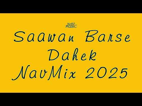 Saawan Barse - Dahek - NavMix Song 2025