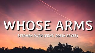 Stephen Puth - Whose Arms (Lyrics)🎵(feat. Sofia Reyes)