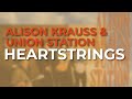 Alison Krauss & Union Station - Heartstrings (Official Audio)