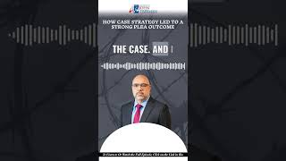 How Case Strategy Led to a Strong Plea Outcome