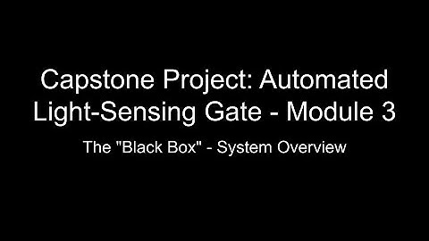 Capstone Project: Automated Light-Sensing Gate - Module 3: The "Black Box" Overview (No Audio)
