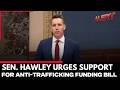 Senator Hawley Pushes Major Anti-Child Trafficking Proposal In Senate Funding Debate | ALERT News