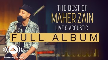 The Best Of Maher Zain Live & Acoustic (Full Album Audio Tracks)