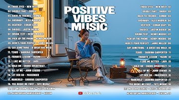 Positive Vibes Music 💗🎧|| New English Songs That Will Make You Feel Everything - Top Trending TikTok