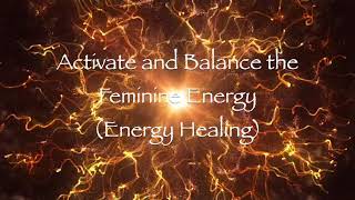 Activate and Balance the Feminine Energy  SD 480p