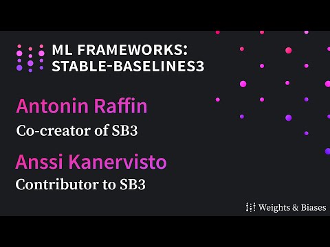 ML Frameworks: Stable-Baselines3 w/ Antonin Raffin and Anssi Kanervisto