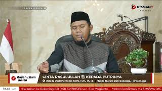 LIVE - Cinta Rasulullah ﷺ Kepada Putrinya - Ustadz Djati Purnomo Sidhi, M.H, M.Pd