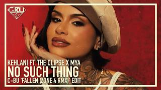 Kehlani ft. The Clipse x Mya - No Such Thing (C-BU 'Fallen [Zone 4 Remix]' Edit)