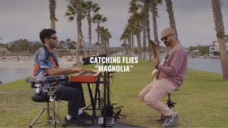 Catching Flies - Magnolia | El Ganzo Session