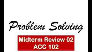 ACC102 MIDTERM REVIEW 02