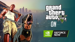 Geforce NOW - Run GTA V on Geforce Now!