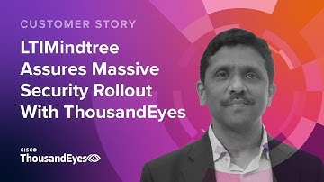 LTIMindtree Assures Massive Security Rollout With ThousandEyes
