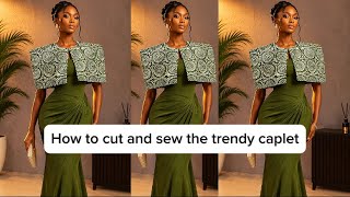 How to cut and sew the trendy Caplet