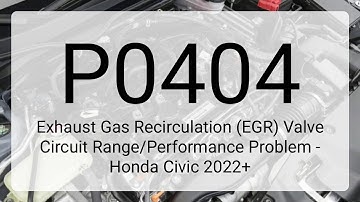 DTC P0404: Exhaust Gas Recirculation (EGR) Valve Circuit Range/Performance Problem - Honda Civic...