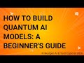 How to Build Quantum AI Models A Beginner's Guide