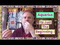 Aquarius  its just the beginning 