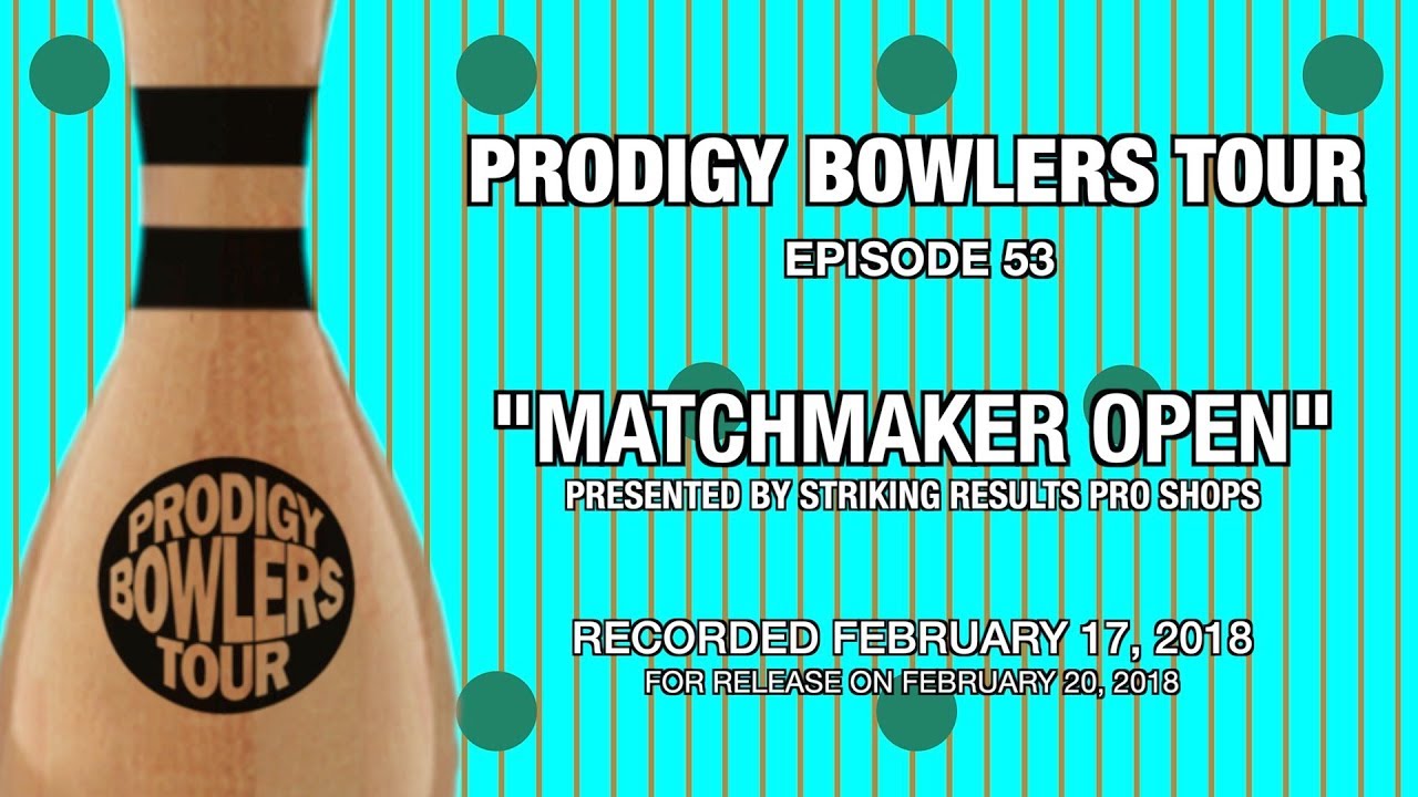 PRODIGY BOWLERS TOUR 02172018 "MATCHMAKER OPEN" YouTube