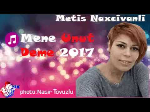 Metis Naxcivanli - Mene Unut Deme 2017