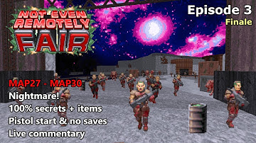 Doom II: Not Even Remotely Fair - Episode 3 FINALE (MAP27 - MAP30) - Nightmare! 100% Secrets + Items