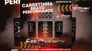CARRETINHA BRAVO PERFORMANCE - DJ FREQUENCY MIX CARRETINHA BRAVO PERFORMANCE - DJ FREQUENCY MIX