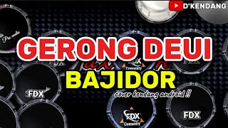 GERONG DEUI || BAJIDOR || COVER KENDANG ANDROID || DI GEBOYYY 💃💃