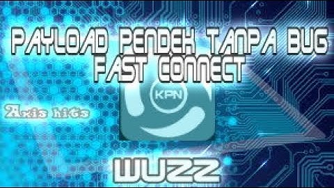 Internet gratis|| membuat payload axishits kpn tunnel ultimate tanpa bug fast connect speed  40+mbps