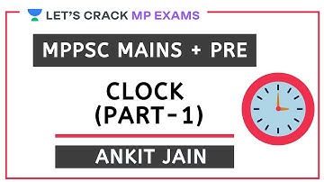 Clock Part - 1 | Complete Maths | MPPSC PRE + MAINS 2020/2021 | Ankit Jain