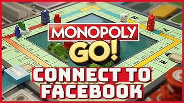 How To Connect Monopoly GO To Facebook Account 2024?