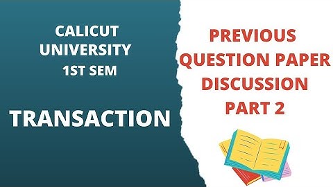Calicut University 1st sem Transaction Previous year question paper discussion part 2