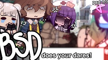 ★ ,, BSD does your dares! ‘’ ☾ [] BSD [] READ DESC [] Part 1/? [] errmmedn yeah.
