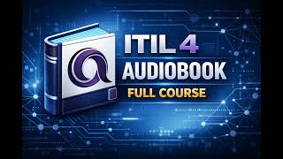 ITIL 4 Foundation Full Course Audiobook | Master IT Service Management (ITSM)- 1